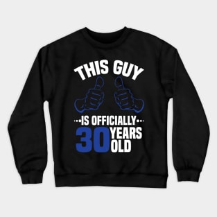 This guy is officially 30 years old Crewneck Sweatshirt